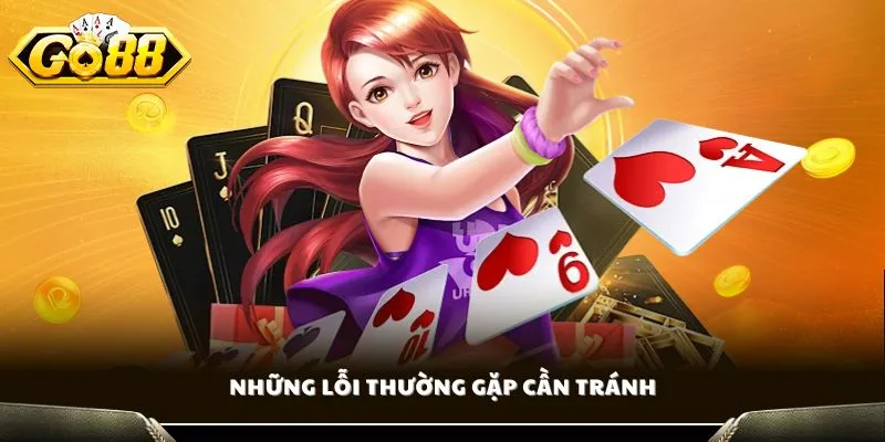 Bài Liêng GO88 - Kinh Nghiệm Thực Chiến Hiệu Quả Mới 4 Những lỗi thường gặp cần tránh